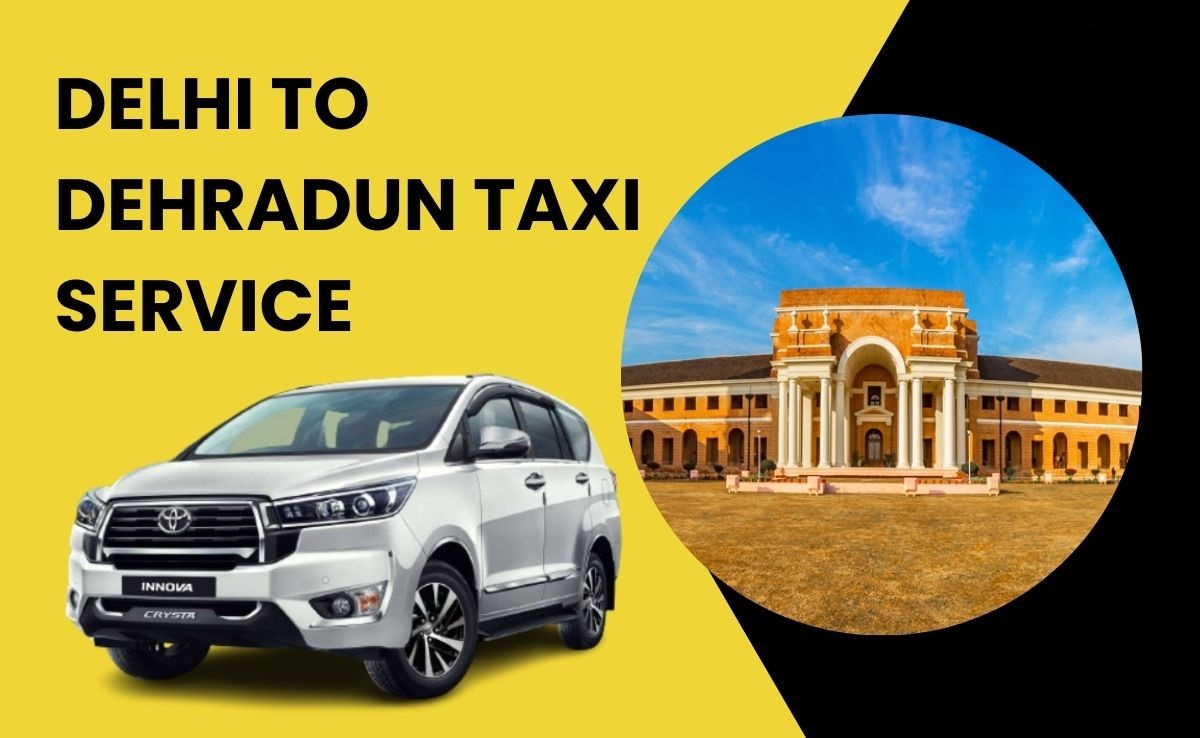 Experience the Difference: Top-Notch Taxi Service for Your Delhi to Dehradun Trip